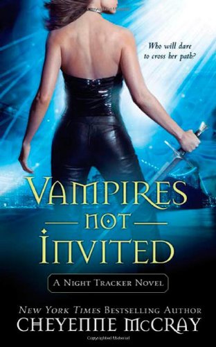 Vampires Not Invited: A Night Tracker Novel by Cheyenne McCray