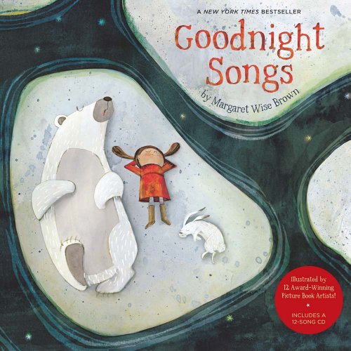 Goodnight Songs: Illustrated by Twelve Award-Winning Picture Book Artists by Margaret Wise Brown