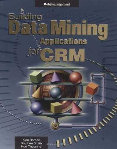 Building Data Mining Applications for CRM by Alex Berson