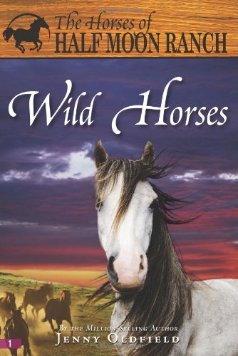 Wild Horses (Horses of Half Moon Ranch) by Jenny Oldfield