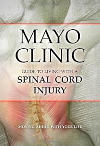 Mayo Clinic Guide to Living with a Spinal Cord Injury