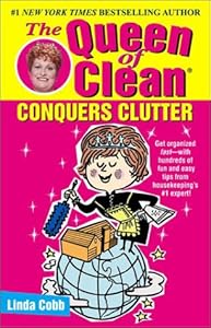 The Queen of Clean Conquers Clutter