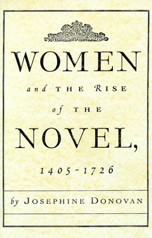 Women and the Rise of the Novel, 1405-1726 by Josephine Donovan