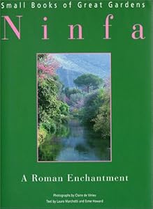 Ninfa: A Roman Enchantment (Small Books of Great Gardens) by Marchetti