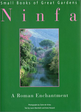 Ninfa: A Roman Enchantment (Small Books of Great Gardens) by Marchetti