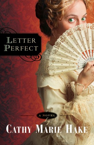 Letter Perfect (California Historical Series #1) by Cathy Marie Hake