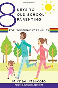 8 Keys to Old School Parenting for Modern-Day Families by Michael Mascolo 
			
			
		
		
		
       	 
       		
       			,