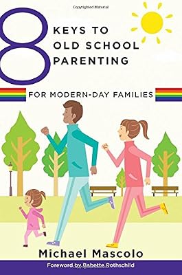 8 Keys to Old School Parenting for Modern-Day Families