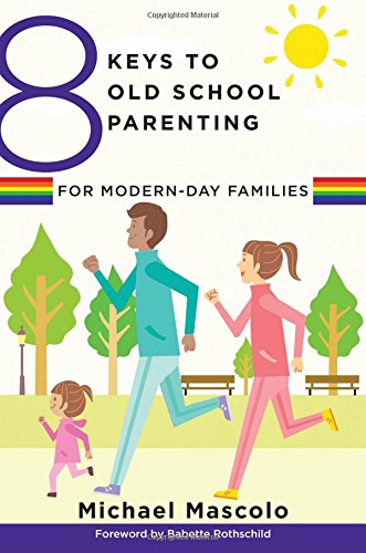 8 Keys to Old School Parenting for Modern-Day Families by Michael Mascolo 
			
			
		
		
		
       	 
       		
       			,
