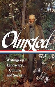 Frederick Law Olmsted: Writings on Landscape, Culture, and Society: