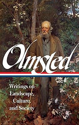 Frederick Law Olmsted: Writings on Landscape, Culture, and Society: