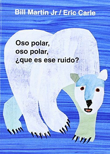 Oso polar, oso polar, &iquest;qu&eacute; es ese ruido? by Bill Martin