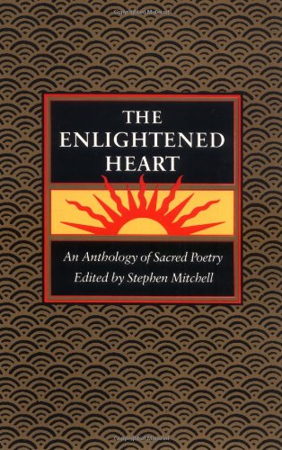 The Enlightened Heart: An Anthology of Sacred Poetry by Stephen Mitchell