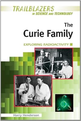 The Curie Family: Exploring Radioactivity (Trailblazers in Science and Technology)