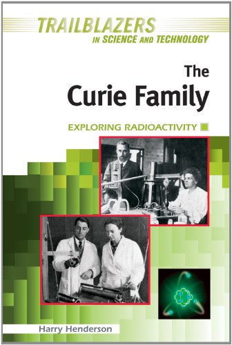 The Curie Family: Exploring Radioactivity (Trailblazers in Science and Technology) by Harry Henderson