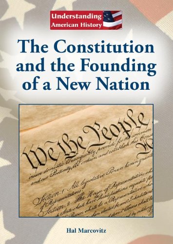 The Constitution and the founding of a new nation by Hal Marcovitz