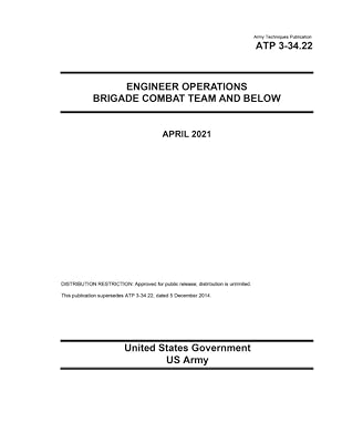 Army Techniques Publication ATP 3-34.22 Engineer Operations – Brigade Combat Team and Below April 2021