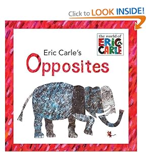 Eric Carle's Opposites (The World of Eric Carle)