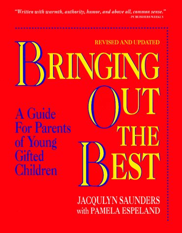 Bringing Out the Best: A Guide for Parents of Young Gifted Children by Jacquelyn Saunders