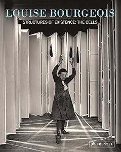 Louise Bourgeois: Structures of Existence: The Cells by Julienne Lorz