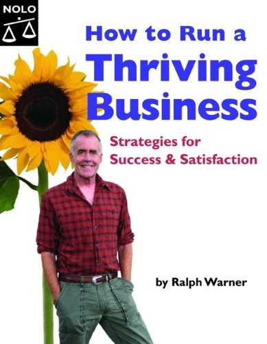 How to Run a Thriving Business: Strategies for Success and Satisfaction by Ralph Warner