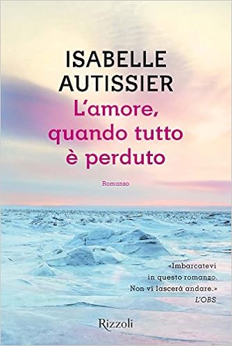 Isabelle Autissier - L'amore, quando tutto è perduto (2016)
