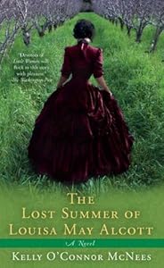 The Lost Summer of Louisa May Alcott by Kelly O'Connor McNees