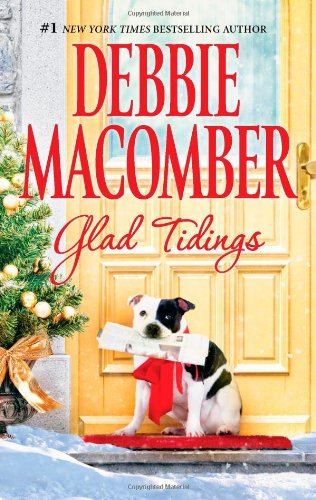 Glad Tidings: There's Something About Christmas\Here Comes Trouble by Debbie Macomber