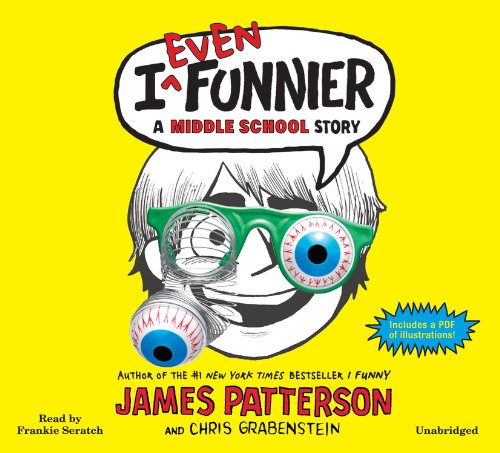 I Even Funnier: A Middle School Story by James Patterson