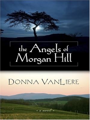 The Angels of Morgan Hill (Women of Faith Fiction)