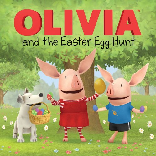 OLIVIA and the Easter Egg Hunt by Cordelia Evans
