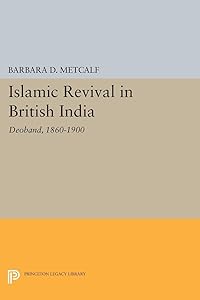 Islamic Revival in British India: Deoband, 1860-1900 (Princeton Legacy Library)