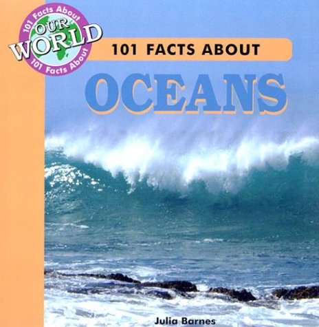101 Facts about Oceans (101 Facts about Our World) by Julia Barnes