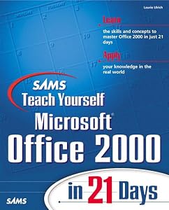 Sams Teach Yourself Microsoft Office 2000 in 21 Days by Laurie Ann Ulrich