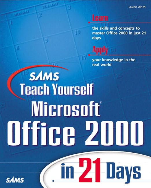 Sams Teach Yourself Microsoft Office 2000 in 21 Days by Laurie Ann Ulrich