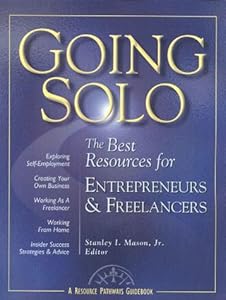 Going Solo: The Best Resources for Entrepreneurs & Freelancers by Resource Pathways Editors