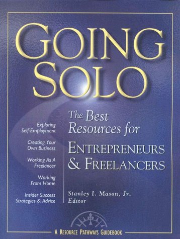Going Solo: The Best Resources for Entrepreneurs & Freelancers by Resource Pathways Editors