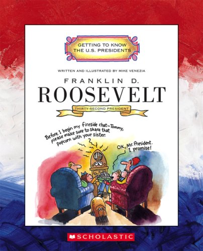 Franklin D. Roosevelt: Thirty-Second President 1933-1945 (Getting to Know the U.S. Presidents) by Mike Venezia
