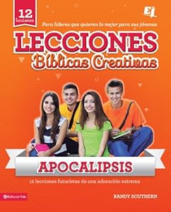 Lecciones b?blicas creativas: Apocalipsis (Especialidades Juveniles / Lecciones b?blicas creativas) (Spanish Edition)