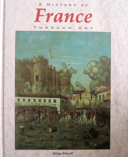 A History of France Through Art (History Through Art) by Jillian Powell