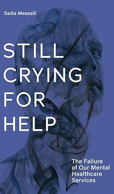 Still Crying for Help: The Failure of our Mental Health Services (Baraka Nonfiction)