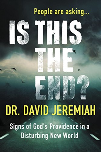 People are asking... Is this the end? by Dr David Jeremiah