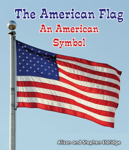 The American Flag: An American Symbol by Alison Eldridge