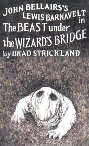 The Beast Under the Wizard's Bridge by Brad Strickland