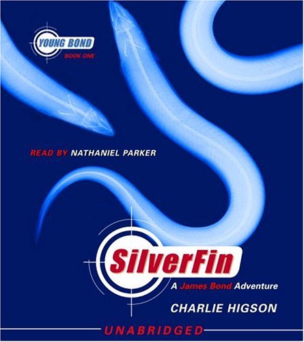 SilverFin: Young Bond Book #1 by Charlie Higson