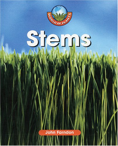Stems (World of Plants) by John Farndon