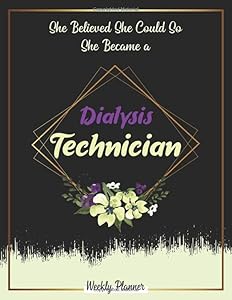 She Believed She Could So She Became A Dialysis Technician Weekly Planner: Undated 52 week with 2020-2021 calendar ,Funny Appreciation Gifts For Women. by paddy publisher