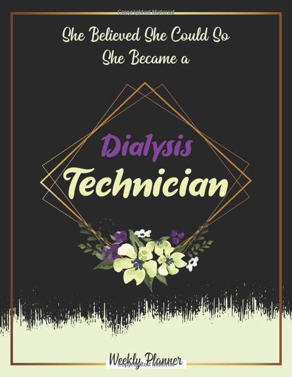 She Believed She Could So She Became A Dialysis Technician Weekly Planner: Undated 52 week with 2020-2021 calendar ,Funny Appreciation Gifts For Women. by paddy publisher
