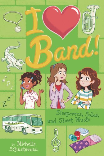 Sleepovers, Solos, and Sheet Music #3 (I Heart Band) by Michelle Schusterman