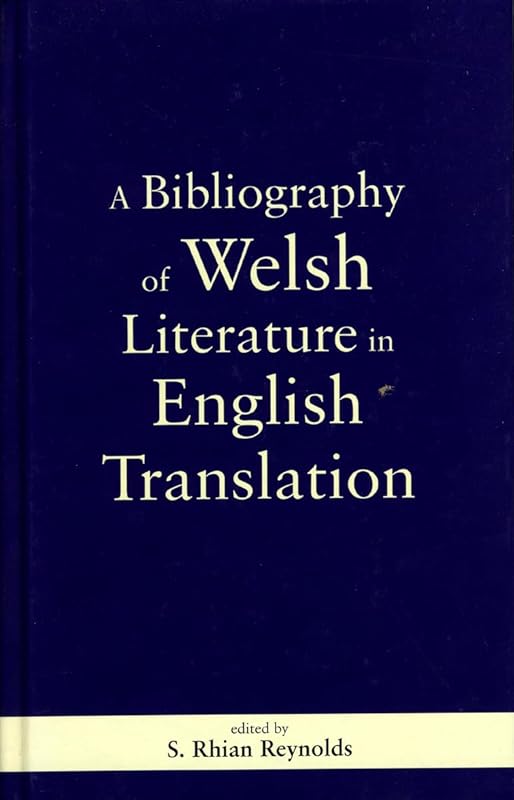 A Bibliography of Welsh Literature in English Translation by S. Rhian Reynolds